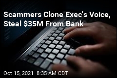 Scammers Clone Exec&#39;s Voice, Steal $35M From Bank