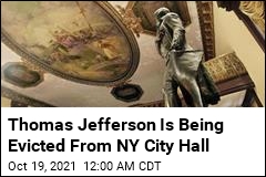 Thomas Jefferson Is Being Evicted From NY City Hall