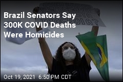 Brazil Senators Say 300K COVID Deaths Were Homicides