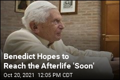 Benedict Hopes to Reach the Afterlife &#39;Soon&#39;