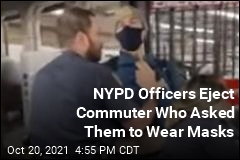 NYPD Officers Eject Commuter Who Asked Them to Wear Masks