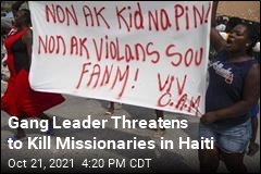 Gang Leader Threatens to Kill Missionaries in Haiti