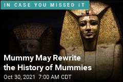 Mummy May Rewrite the History of Mummies