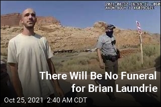 There Will Be No Funeral for Brian Laundrie
