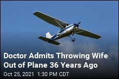 Doctor Admits Throwing Wife Out of Plane 36 Years Ago