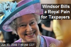 Windsor Bills a Royal Pain for Taxpayers