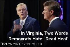 In Virginia, Two Words Democrats Hate: &#39;Dead Heat&#39;