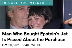 Man Who Bought Epstein&#39;s Jet Is Pissed About the Purchase