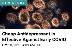 Cheap Antidepressant Is Effective Against Early COVID