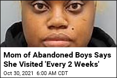 Mom of Abandoned Boys Says She Visited &#39;Every 2 Weeks&#39;