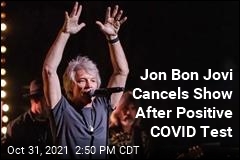 Bon Jovi Tests Positive, Cancels Show