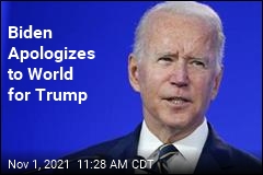 Biden Apologizes to World for Trump