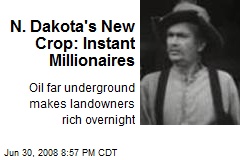 N. Dakota's New Crop: Instant Millionaires