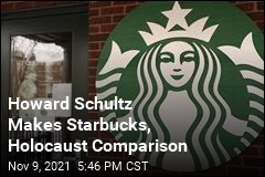 Howard Schultz Makes Starbucks, Holocaust Comparison
