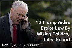 13 Trump Aides Broke Law By Mixing Politics, Jobs: Report