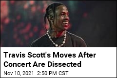 Travis Scott&#39;s Move After Concert May Back Up His Story