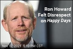 Ron Howard Felt Disrespect on Happy Days