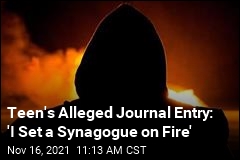 Teen&#39;s Alleged Journal Entry: &#39;I Set a Synagogue on Fire&#39;