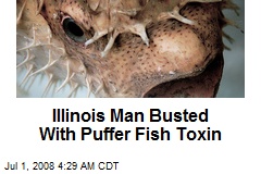 Illinois Man Busted With Puffer Fish Toxin