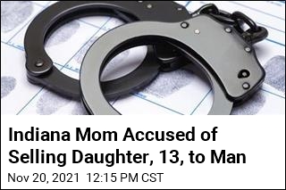 Woman Accused of Selling Daughter, 13, to Man, 27