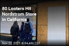 80 Looters Hit Nordstrom Store in California