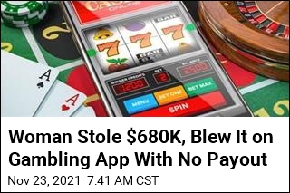 Woman Stole $680K, Blew It on Gambling App With No Prizes