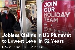 Jobless Claims in US Plummet to Lowest Level in 52 Years