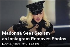 Madonna Sees Sexism as Instagram Removes Photos