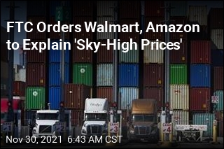 FTC Orders Walmart, Amazon to Explain &#39;Sky-High Prices&#39;