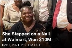 She Stepped on a Nail at Walmart, Won $10M