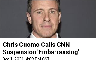 Chris Cuomo Calls CNN Suspension &#39;Embarrassing&#39;