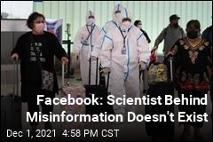 Facebook: Scientist Behind Misinformation Doesn&#39;t Exist