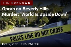 Oprah on Beverly Hills Murder: &#39;World Is Upside Down&#39;
