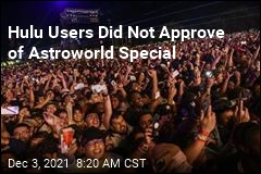 Hulu Takes Heat for Astroworld Special: &#39;Poor Taste All Around&#39;