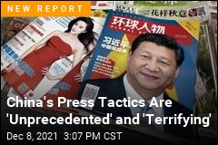 China&#39;s Press Tactics Are &#39;Unprecedented&#39; and &#39;Terrifying&#39;