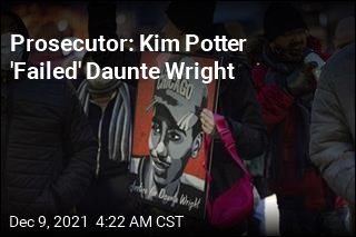Prosecutor: Kim Potter &#39;Failed&#39; Daunte Wright