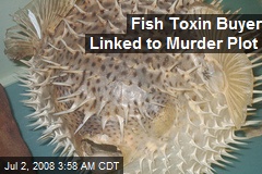 Fish Toxin Buyer Linked to Murder Plot