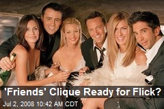 'Friends' Clique Ready for Flick?