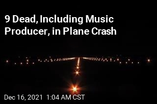 9 Dead, Including Music Producer, in Plane Crash