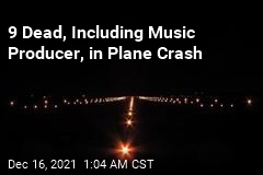 9 Dead, Including Music Producer, in Plane Crash