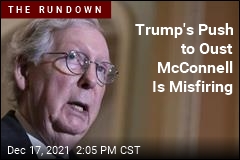 Trump&#39;s Push to Oust McConnell Is Misfiring