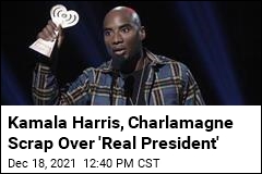 Kamala Harris, Charlamagne Scrap Over &#39;Real President&#39;