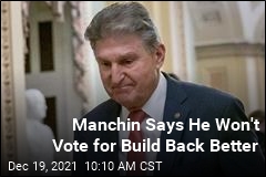 Manchin Says He Won&#39;t Vote for Build Back Better