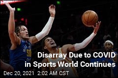 Disarray Due to COVID in Sports World Continues