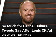 So Much for Cancel Culture, Tweets Say After Louis CK Ad