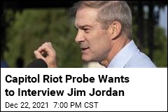 Jan. 6 Probe Wants to Talk to Rep. Jim Jordan