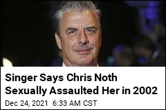 Singer Says Chris Noth Assaulted, Threatened Her