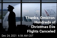 Omicron Is Causing Hundreds of Christmas Eve Flights to Be Canceled