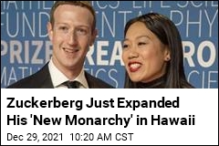 Zuckerberg Just Expanded His &#39;New Monarchy&#39; in Hawaii