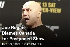 Joe Rogan Blames Vaccine Mandates for Postponed Show